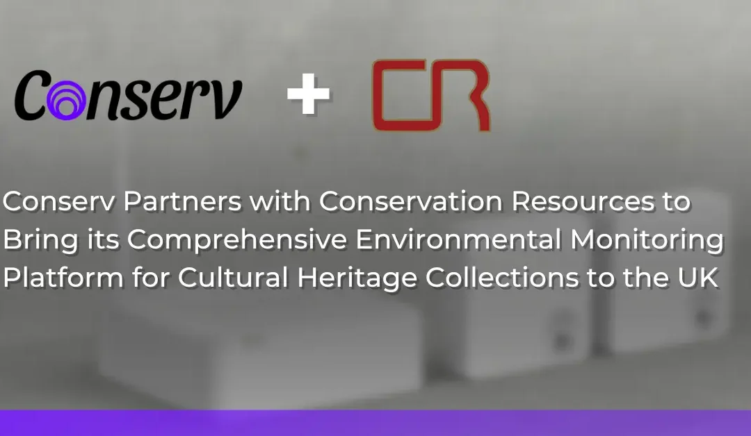 Conserv Partners with Conservation Resources to Bring its Comprehensive Environmental Monitoring Platform for Cultural Heritage Collections to the UK